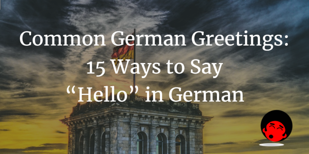 Common German Greetings 15 Ways To Say Hello In German The Mimic 